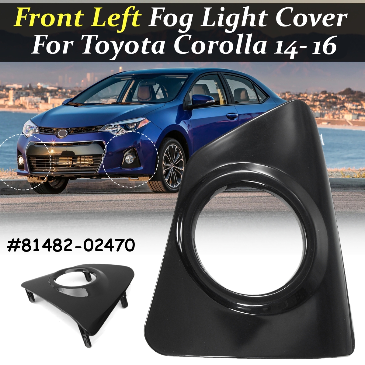 Front-Bumper-Fog-Light-Cover-Left-Side-81482-02470-For-Toyota-Corolla-2014-2016-1744789