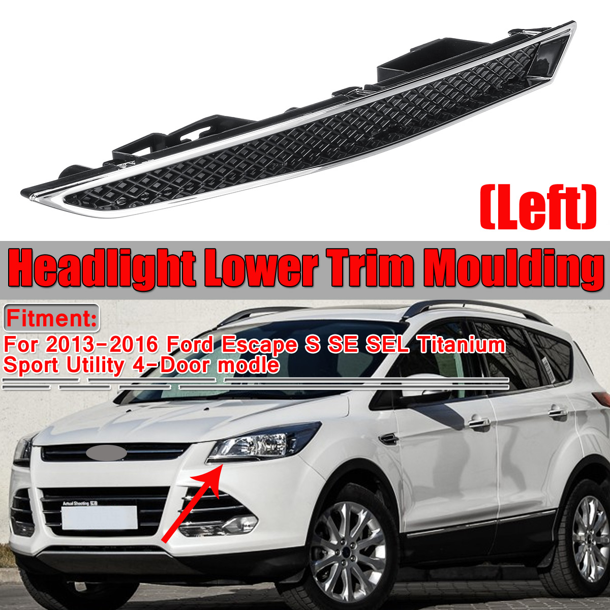 For-Ford-Escape-2013-2016-Headlight-Lower-Trim-Moulding-Grill-Grille-Left-Side-1800714-1610773