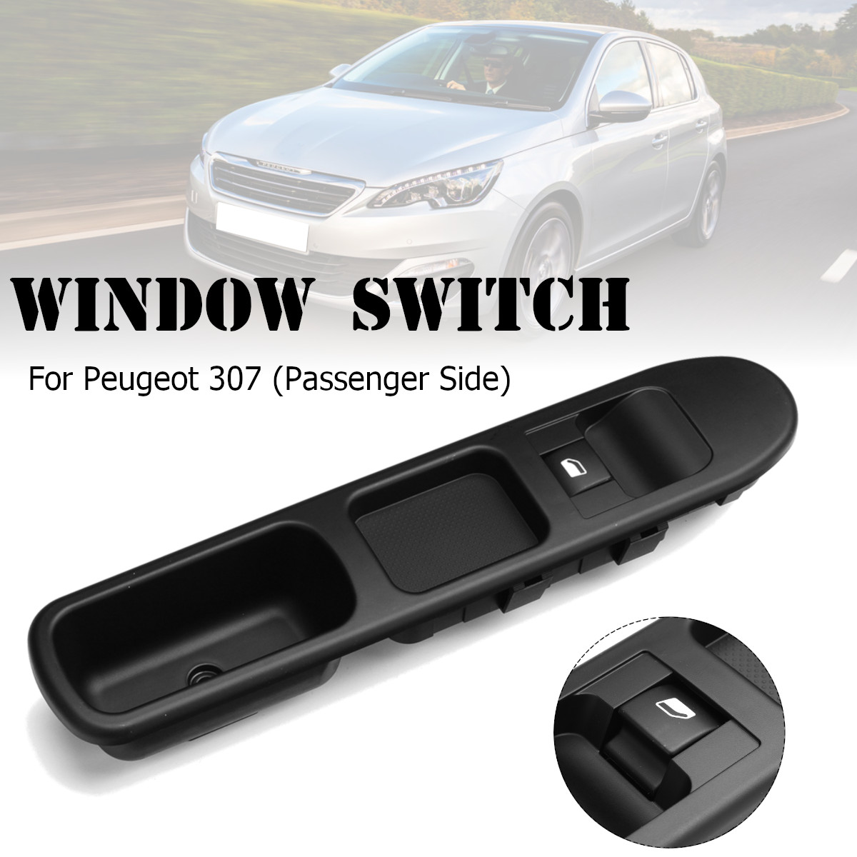 Passenger-Power-Window-Switch-Control-Button-For-Peugeot-307--CC--Break-SW-2001-2002-2003-2004-2005--1545670